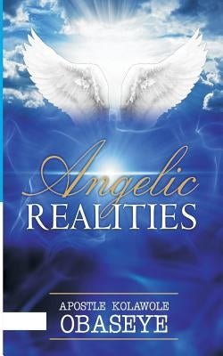 The Angelic Realities: The Angels by Obaseye, Kolawole