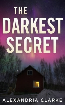 The Darkest Secret by Clarke, Alexandria