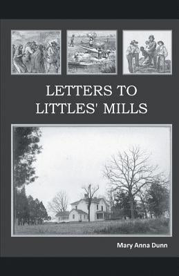 Letters to Littles' Mills by Dunn, Mary Anna