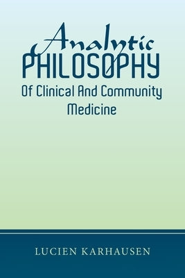 Analytic Philosophy of Clinical and Community Medicine by Karhausen, Lucien