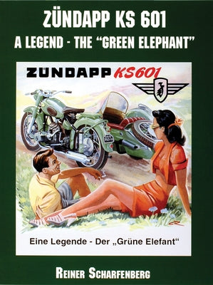 Zündapp KS 601: A Legend on Wheels: A Legend on Wheels by Scharfenberg, Reiner