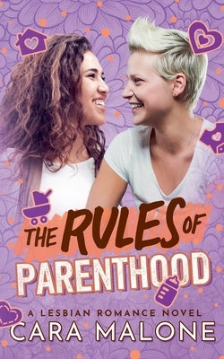 The Rules of Parenthood: A Lesbian Romance by Malone, Cara
