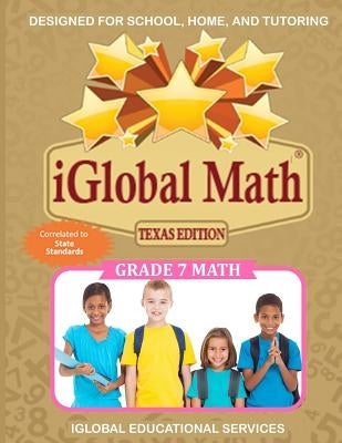 iGlobal Math, Grade 7 Texas Edition: Power Practice for School, Home, and Tutoring by Services, Iglobal Educational