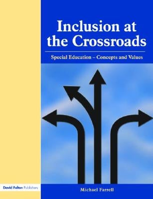 Inclusion at the Crossroads: Special Education--Concepts and Values by Farrell, Michael