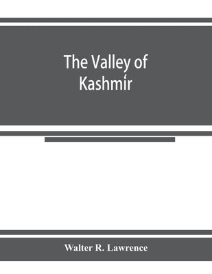 The valley of Kashmír by R. Lawrence, Walter