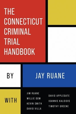 The Connecticut Criminal Trial Handbook by Ruane, James J.