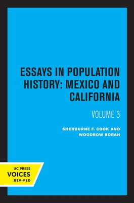 Essays in Population History, Volume Three: Mexico and California by Cook, Sherburne F.