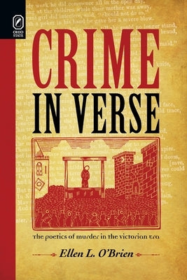 Crime in Verse: The Poetics of Murder in the Victorian Era by O'Brien, Ellen L.