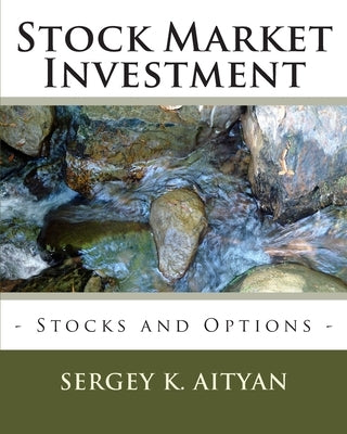 Stock Market Investment: Exchanges, Stocks, and Options by Aityan, Sergey K.