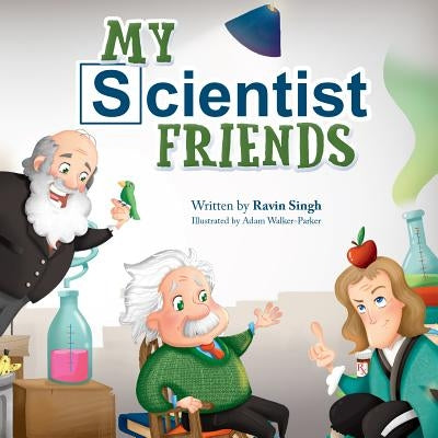 My Scientist Friends by Singh, Ravin
