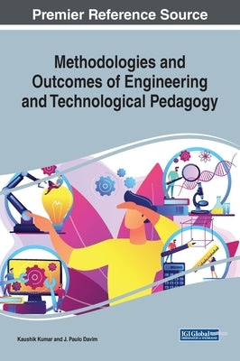 Methodologies and Outcomes of Engineering and Technological Pedagogy by Kumar, Kaushik