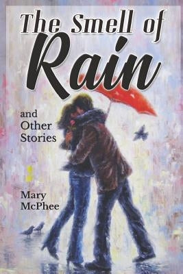 The Smell of Rain: And Other Stories by McPhee, Mary