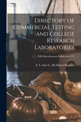 Directory of Commercial Testing and College Research Laboratories; NBS Miscellaneous Publication 171 by Rapuzzi, Ann E. McAllister A. S.