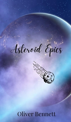 Asteroid Epics by Bennett, Oliver