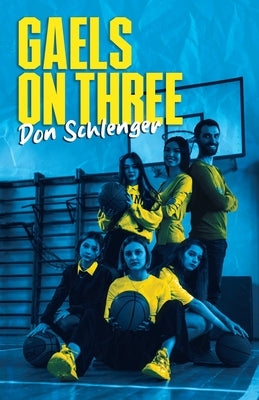 Gaels on Three by Schlenger, Don