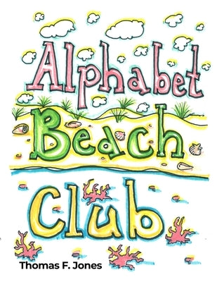 Alphabet Beach Club by Jones, Thomas F.