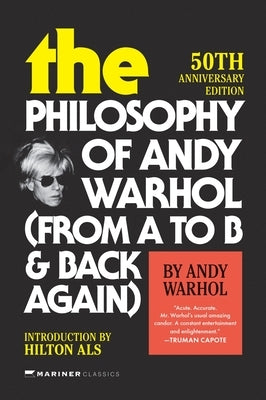 The Philosophy of Andy Warhol [50th Anniversary Edition]: From A to B and Back Again by Warhol, Andy