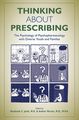 Thinking About Prescribing: The Psychology of Psychopharmacology with Diverse Youth and Families by Joshi, Shashank V.
