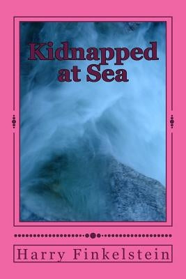 Kiddnapped at Sea by Finkelstein, Harry