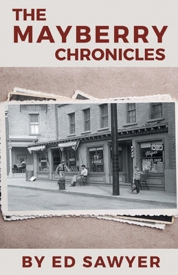 The Mayberry Chronicles by Sawyer, Ed