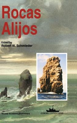 Rocas Alijos: Scientific Results from the Cordell Expeditions by Schmieder, Robert W.