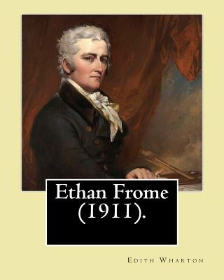 Ethan Frome (1911). By: Edith Wharton: Ethan Frome is a novel published in 1911 by the Pulitzer Prize-winning American author Edith Wharton. by Wharton, Edith