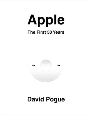 Apple: The First 50 Years by Pogue, David