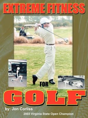 Extreme Fitness For Golf by Corliss, Jon