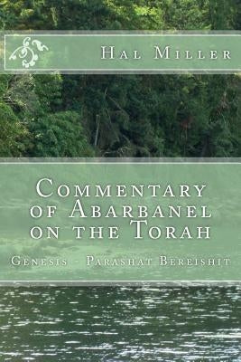 Commentary of Abarbanel on the Torah: Genesis - Parashat Bereishit by Miller, Hal