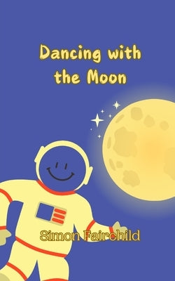Dancing with the Moon by Fairchild, Simon