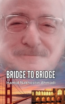 Bridge to Bridge by Nakhostin Ahmadi, Hamid