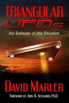 Triangular UFOs: An Estimate of the Situation by Alexander, John