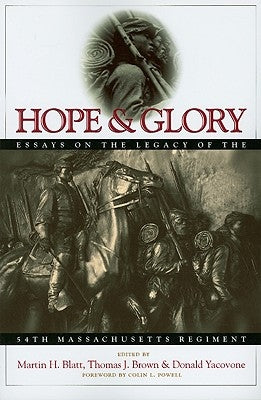 Hope and Glory: Essays on the Legacy of the 54th Massachusetts Regiment by Blatt, Martin H.