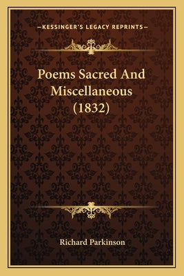 Poems Sacred And Miscellaneous (1832) by Parkinson, Richard
