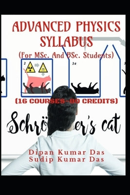 Advanced Physics Syllabus (16 Courses-80 Credit) by Das, Sudip Kumar
