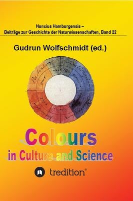 Colours in Culture and Science. by Wolfschmidt, Gudrun