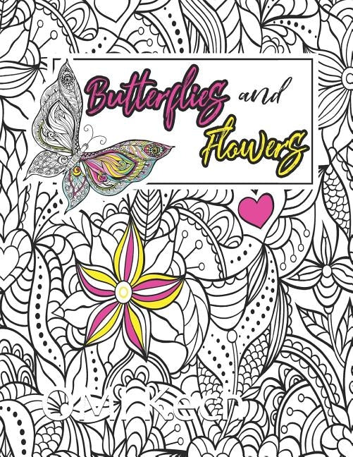Butterflies and Flowers: Butterflies and Flowers Adult Coloring Book: Beautiful Butterflies and Flowers Patterns for Relaxation, Fun, and Stres by Kech, Omi