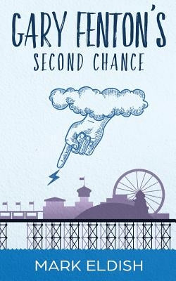 Gary Fenton's Second Chance by Eldish, Mark
