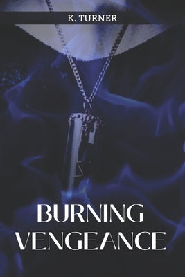 Burning Vengeance by Turner, K.