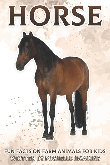 Horse: Fun Facts on Farm Animals for Kids #3 by Hawkins, Michelle