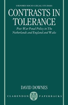Contrasts in Tolerance: Post-War Penal Policy in the Netherlands and England and Wales by Downes, David
