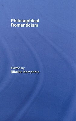 Philosophical Romanticism by Kompridis, Nikolas