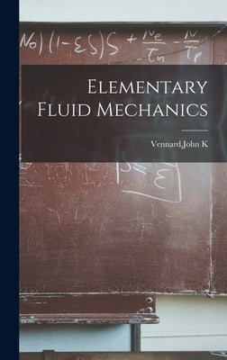 Elementary Fluid Mechanics by Vennard, John K.