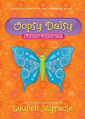 Oopsy Daisy: A Flower Power Book by Myracle, Lauren