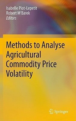Methods to Analyse Agricultural Commodity Price Volatility by Piot-Lepetit, Isabelle