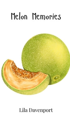 Melon Memories by Davenport, Lila