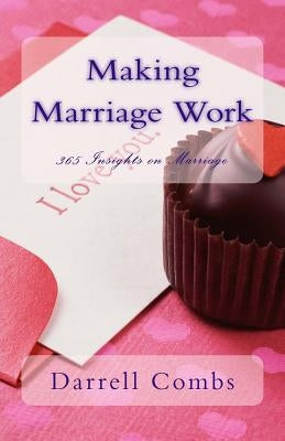 Making Marriage Work: 365 Insights on Marriage by Combs, Darrell