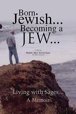 Born Jewish... Becoming a Jew by Silverman, Rabbi Mel