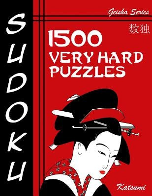 Sudoku 1500 Very Hard Puzzles: Geisha Series Book by Katsumi