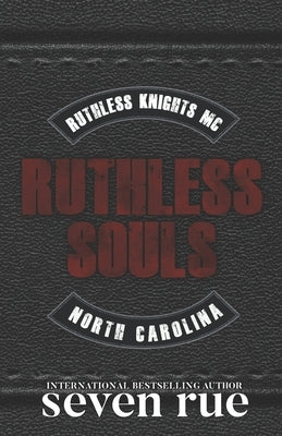 Ruthless Souls: A Dark Enemies to Lovers MC Age Gap Romance by Rue, Seven